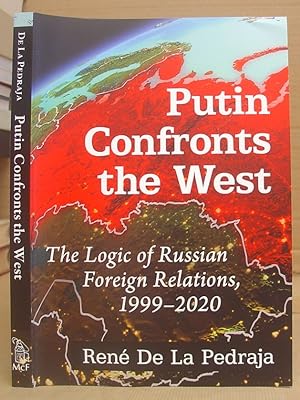 Putin Confronts the West - The Logic Of Russian Foreign Relations, 1999 - 2020