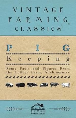 Seller image for Pig Keeping - Some Facts and Figures from the College Farm, Auchincruive [Soft Cover ] for sale by booksXpress