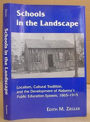 Schools In The Landscape - Localism, Cultural Tradition, And The Development Of Alabama's Public ...