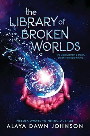 Seller image for The Library of Broken Worlds by Johnson, Alaya Dawn [Hardcover ] for sale by booksXpress