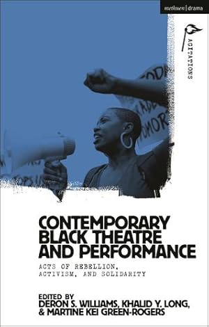 Imagen del vendedor de Contemporary Black Theatre and Performance: Acts of Rebellion, Activism, and Solidarity (Methuen Drama Agitations: Text, Politics and Performances) [Paperback ] a la venta por booksXpress