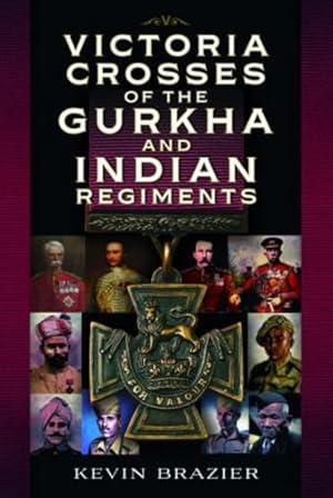 Seller image for Victoria Crosses of the Gurkha and Indian Regiments by Brazier, Kevin [Hardcover ] for sale by booksXpress