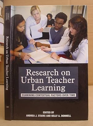 Research On Urban Teacher Learning - Examining Contextual Factors Over Time