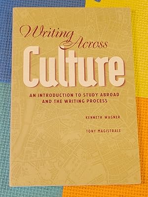 Image du vendeur pour Writing Across Culture: An Introduction to Study Abroad and the Writing Process mis en vente par Earthlight Books