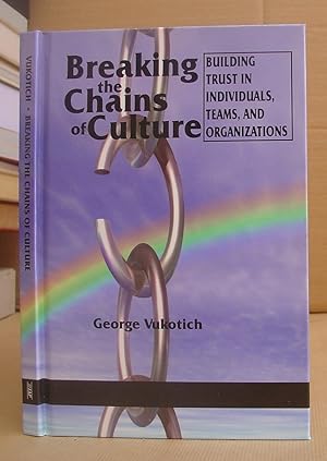 Bild des Verkufers fr Breaking The Chains Of Culture - Building trust In Individuals, Teams And Organizations zum Verkauf von Eastleach Books