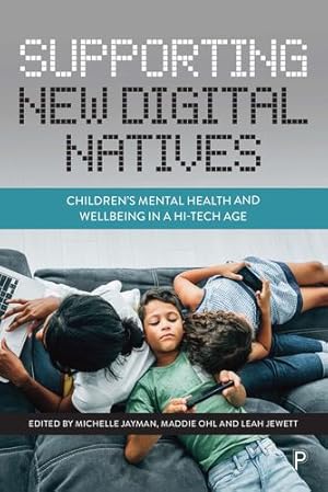 Imagen del vendedor de Supporting New Digital Natives: Children  s Mental Health and Wellbeing in a Hi-Tech Age [Paperback ] a la venta por booksXpress