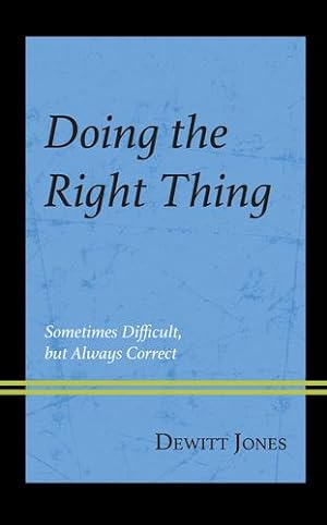 Seller image for Doing the Right Thing: Sometimes Difficult, But Always Correct by Jones, Dewitt [Paperback ] for sale by booksXpress