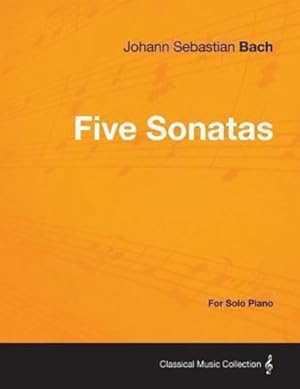 Seller image for Five Sonatas by Bach - For Solo Piano [Soft Cover ] for sale by booksXpress