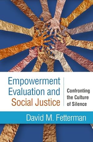 Image du vendeur pour Empowerment Evaluation and Social Justice: Confronting the Culture of Silence by Fetterman, David M. [Hardcover ] mis en vente par booksXpress