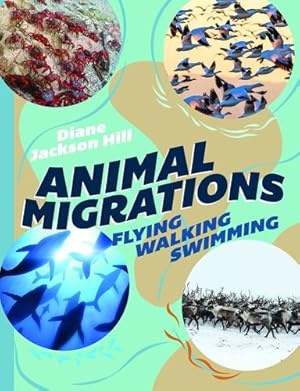 Immagine del venditore per Animal Migrations: Flying, Walking, Swimming [Hardcover ] venduto da booksXpress