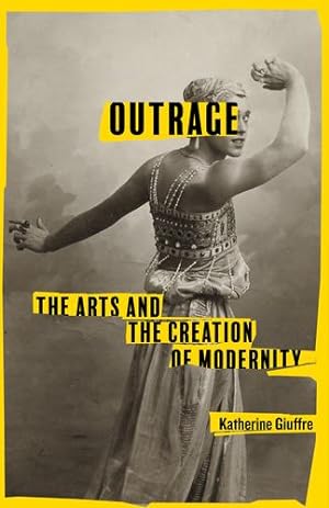 Seller image for Outrage: The Arts and the Creation of Modernity by Giuffre, Katherine [Paperback ] for sale by booksXpress