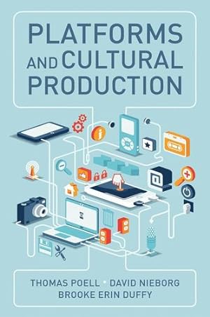 Seller image for Platforms and Cultural Production by Poell, Thomas, Nieborg, David B., Duffy, Brooke Erin [Paperback ] for sale by booksXpress