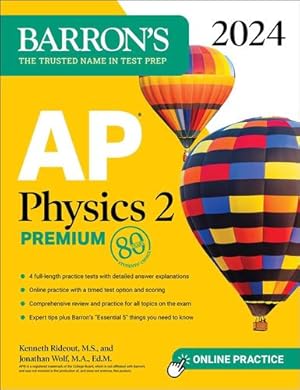 Seller image for AP Physics 2 Premium, 2024: 4 Practice Tests + Comprehensive Review + Online Practice (Barron's AP) by Rideout M.S., Kenneth, Wolf M.A. Ed. M, Jonathan [Paperback ] for sale by booksXpress