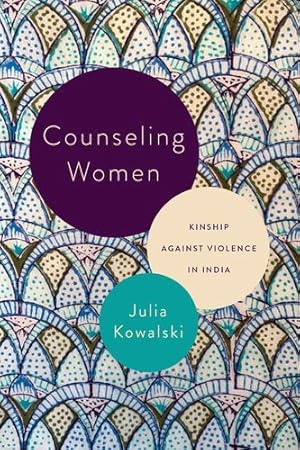 Seller image for Counseling Women: Kinship Against Violence in India by Kowalski, Julia [Paperback ] for sale by booksXpress