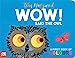 Imagen del vendedor de WOW! Said the Owl Board Book MME [No Binding ] a la venta por booksXpress