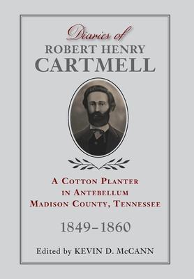 Immagine del venditore per Diaries of Robert Henry Cartmell: A Cotton Planter in Antebellum Madison County, Tennessee, 1849-1860 venduto da moluna