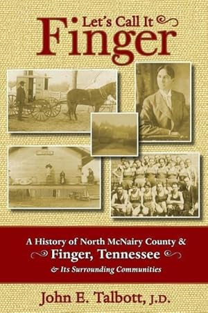 Immagine del venditore per Let\ s Call It Finger: A History of North McNairy County and Finger, Tennessee, and Its Surrounding Communities venduto da moluna