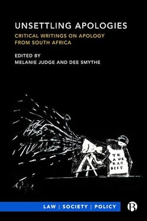 Image du vendeur pour Unsettling Apologies: Critical Writings on Apology from South Africa (Law, Society, Policy) [Hardcover ] mis en vente par booksXpress