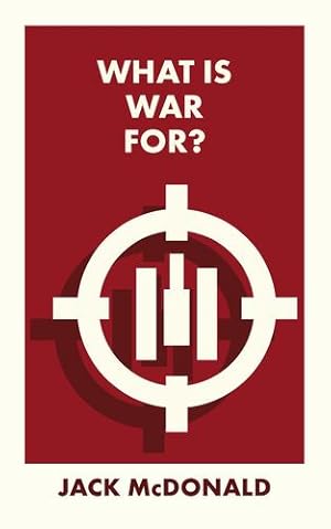 Seller image for What Is War For? (What Is It For?) by McDonald, Jack [Paperback ] for sale by booksXpress