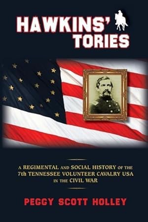 Immagine del venditore per Hawkins\ Tories: A Regimental and Social History of the 7th Tennessee Volunteer Cavalry USA venduto da moluna