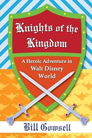 Seller image for Knights of the Kingdom: Heroic Adventure in Walt Disney World for sale by moluna