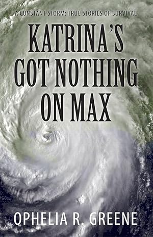 Seller image for Katrina\ s Got Nothing on Max: A Constant Storm (True Stories of Survival) for sale by moluna