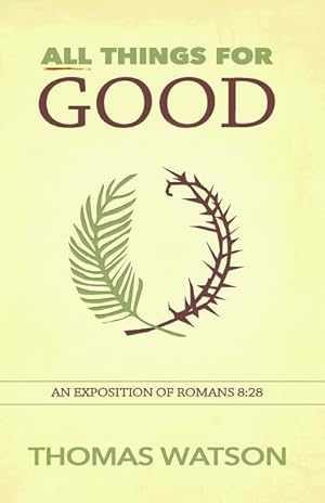 Bild des Verkufers fr All Things for Good: An Exposition of Romans 8:28 zum Verkauf von moluna