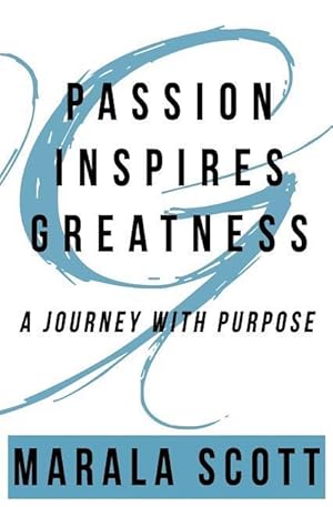 Bild des Verkufers fr Passion Inspires Greatness: A Journey With Purpose zum Verkauf von moluna