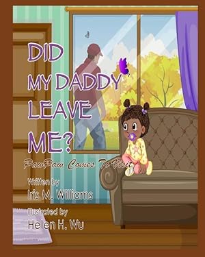 Bild des Verkufers fr Did My Daddy Leave Me?: PawPaw Comes To Visit! zum Verkauf von moluna