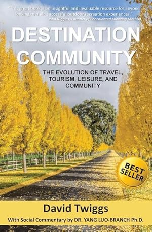 Bild des Verkufers fr Destination Community: The Evolution of Travel, Tourism, Leisure, and Community zum Verkauf von moluna