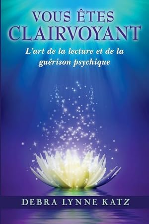 Bild des Verkufers fr Vous Etes Clairvoyant: L\ art de la lecture et de la guerison psychique zum Verkauf von moluna