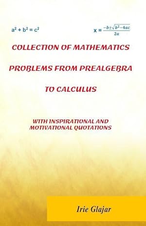 Bild des Verkufers fr Collection of Mathematics Problems From Prealgebra To Calculus: With Inspirational and Motivational Quotations zum Verkauf von moluna