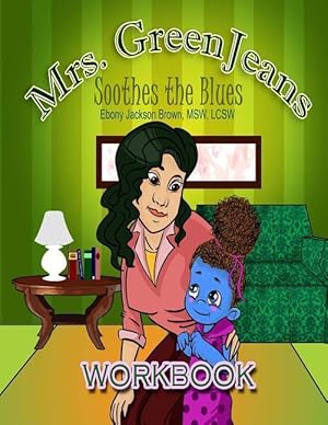 Bild des Verkufers fr Mrs. GreenJeans Soothes the Blues: An Adult-Guided Children\ s Workbook zum Verkauf von moluna