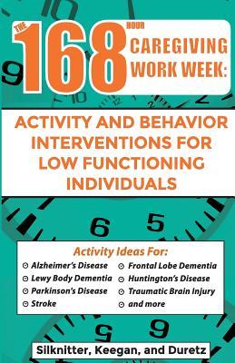 Imagen del vendedor de 168 Hour Caregiving Work Week: Activity and Behavior Interventions for Low Functioning Individuals a la venta por moluna