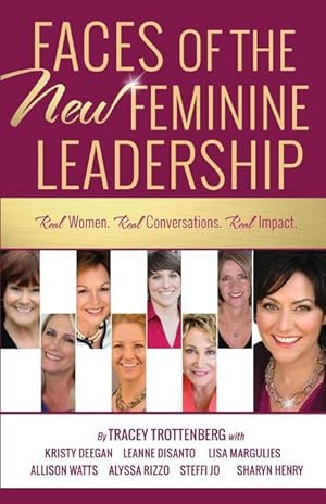 Seller image for Faces of the New Feminine Leadership: Real Women. Real Conversations. Real Impact. for sale by moluna