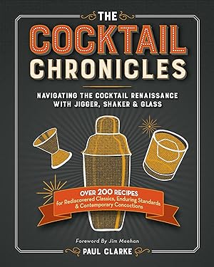 Seller image for The Cocktail Chronicles: Navigating the Cocktail Renaissance with Jigger, Shaker & Glass for sale by moluna
