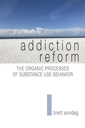 Bild des Verkufers fr Addiction Reform: The Organic Processes of Substance Use Behavior zum Verkauf von moluna