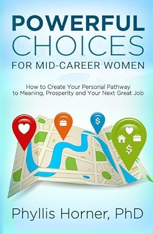 Seller image for Powerful Choices for Mid-Career Women: How to Create Your Personal Pathway to Meaning, Prosperity and Your Next Great Job for sale by moluna