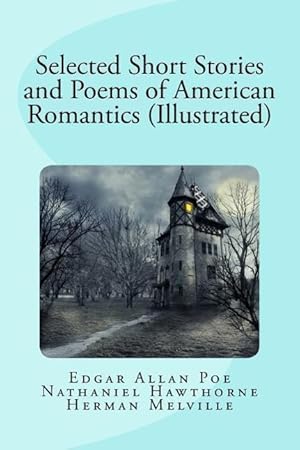 Bild des Verkufers fr Selected Short Stories and Poems of American Romantics (Illustrated) zum Verkauf von moluna