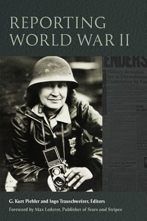 Image du vendeur pour Reporting World War II (World War II: The Global, Human, and Ethical Dimension) [Hardcover ] mis en vente par booksXpress