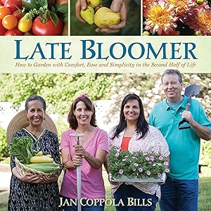 Bild des Verkufers fr Late Bloomer: How to Garden with Comfort, Ease and Simplicity in the Second Half of Life zum Verkauf von moluna
