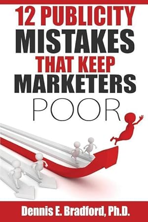 Bild des Verkufers fr 12 Publicity Mistakes that Keep Marketers Poor zum Verkauf von moluna