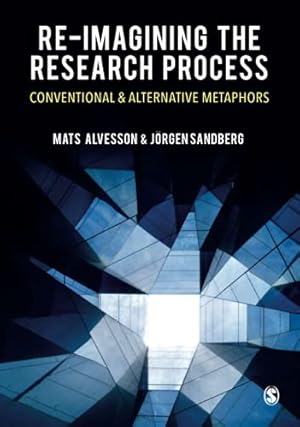 Imagen del vendedor de Re-imagining the Research Process: Conventional and Alternative Metaphors by Alvesson, Mats, Sandberg, Jorgen [Paperback ] a la venta por booksXpress