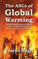 Bild des Verkufers fr The ABCs of Global Warming: What Everyone Should Know About the Science, the Dangers, and the Solutions zum Verkauf von moluna