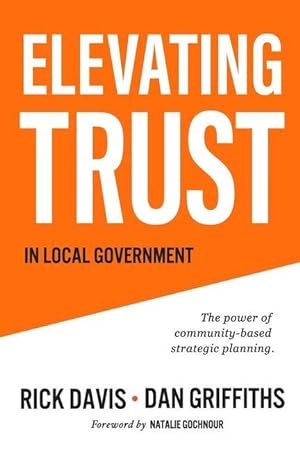 Bild des Verkufers fr Elevating Trust In Local Government: The power of community-based strategic planning zum Verkauf von moluna