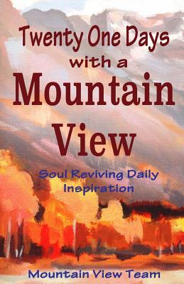 Bild des Verkufers fr Twenty One Days with a Mountain View: Soul Reviving Inspiration zum Verkauf von moluna