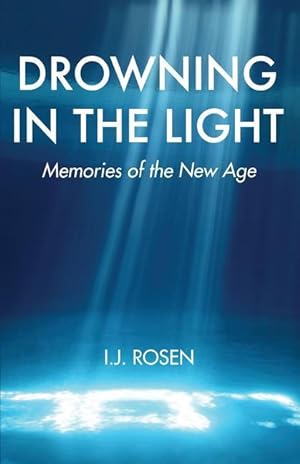 Seller image for Drowning In The Light: Memories Of The New Age for sale by moluna