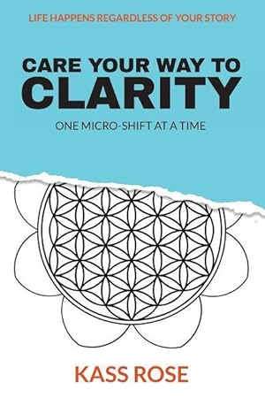 Bild des Verkufers fr CARE Your Way to Clarity: One micro-shift at a time zum Verkauf von moluna