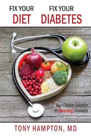 Bild des Verkufers fr Fix Your Diet, Fix Your Diabetes: Your Dietary Solution to Reversing Diabetes zum Verkauf von moluna