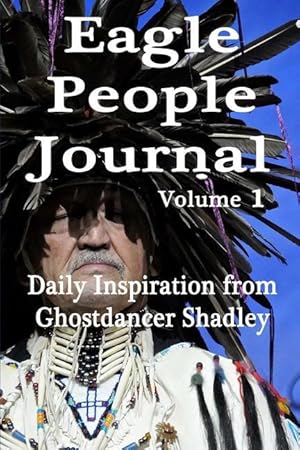 Bild des Verkufers fr Eagle People Journal: Daily Inspiration from Ghostdancer Shadley zum Verkauf von moluna